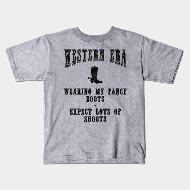Western Era Slogan - Wearing my Fancy Boots Kids T-Shirt by The Black Panther